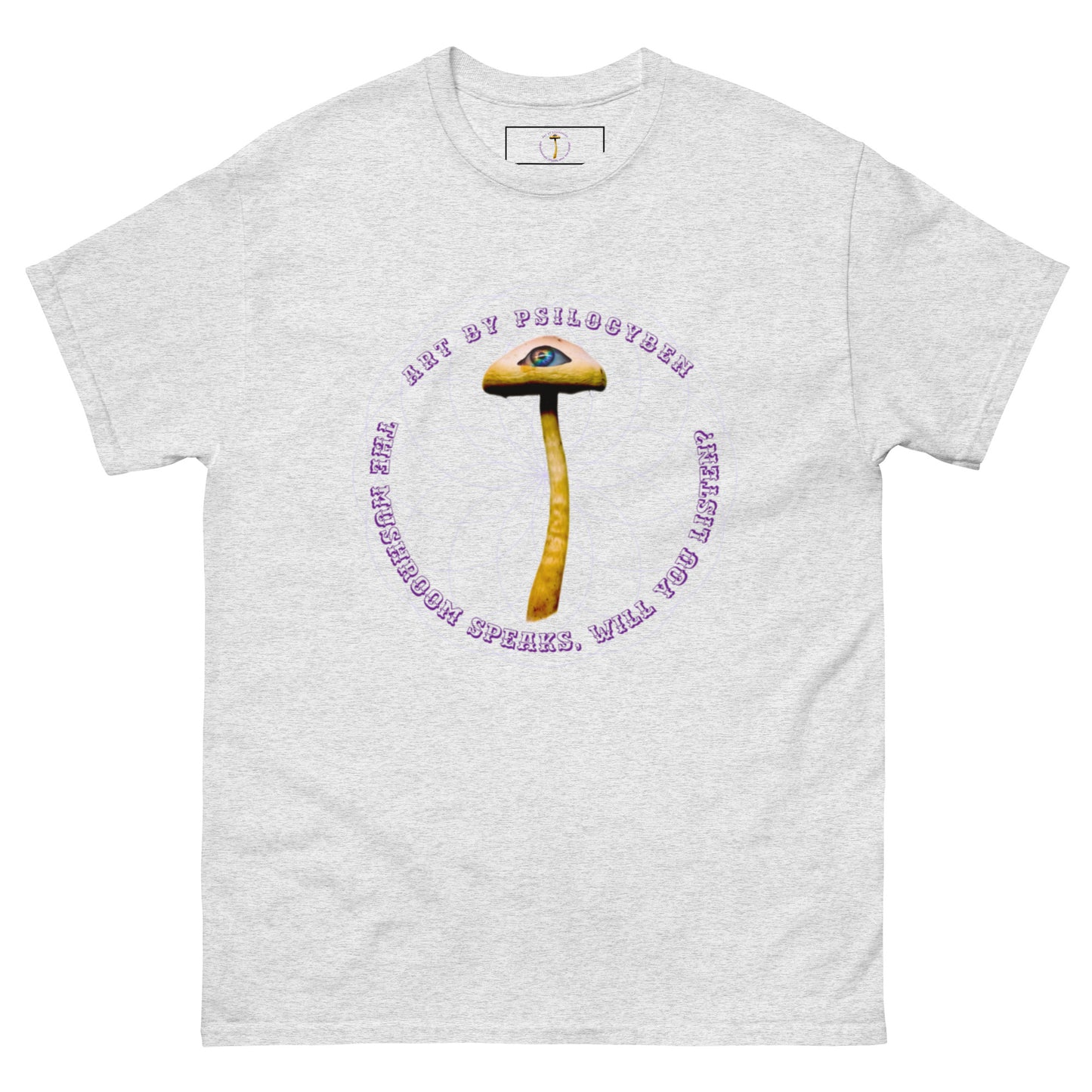 "The Mushroom Speaks. Will You Listen?" tee